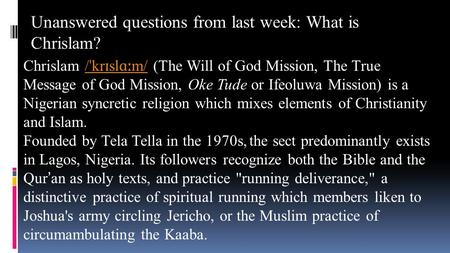 Chrislam / ˈ kr ɪ sl ɑː m/ (The Will of God Mission, The True Message of God Mission, Oke Tude or Ifeoluwa Mission) is a Nigerian syncretic religion which.