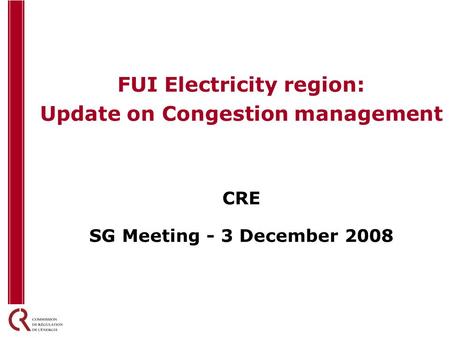 FUI Electricity region: Update on Congestion management CRE SG Meeting - 3 December 2008.