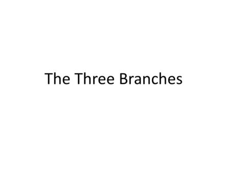 The Three Branches.
