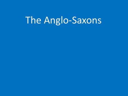 The Anglo-Saxons. When the Romans left Britain in 410 A.D., a new group of people came in ships across the North Sea. These people were the Anglo-Saxons,