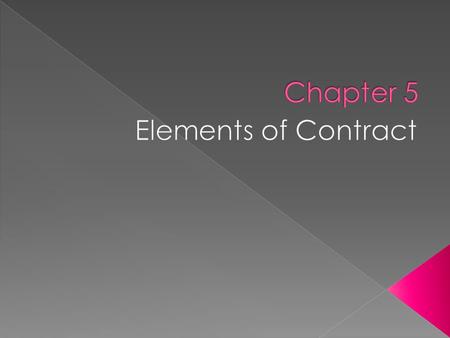 Chapter 5 Elements of Contract.