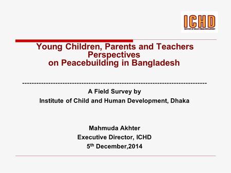 Young Children, Parents and Teachers Perspectives on Peacebuilding in Bangladesh ------------------------------------------------------------------------------