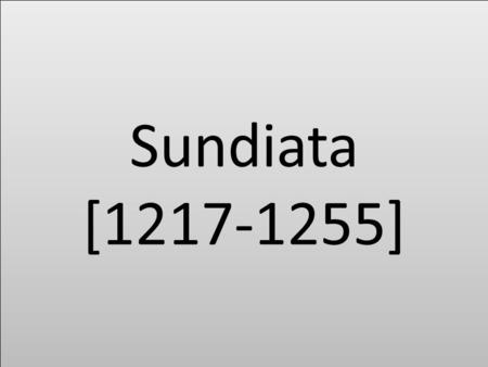 Sundiata [1217-1255].