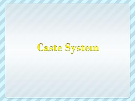 Caste system The Caste systems is a division of society into distinct social classes that are created by birth or occupation The Caste system was originally.