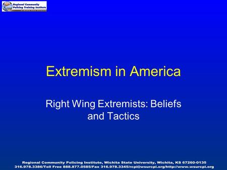 Extremism in America Right Wing Extremists: Beliefs and Tactics.