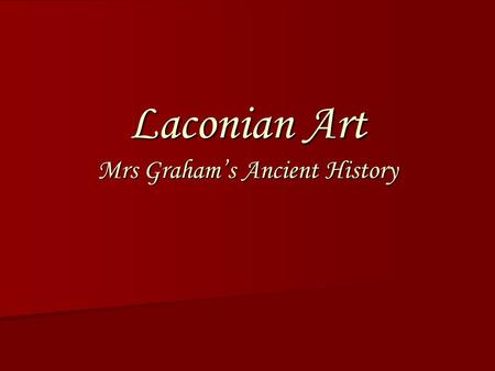Laconian Art Mrs Graham’s Ancient History