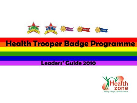 Health Trooper Badge Programme Leaders’ Guide 2010.