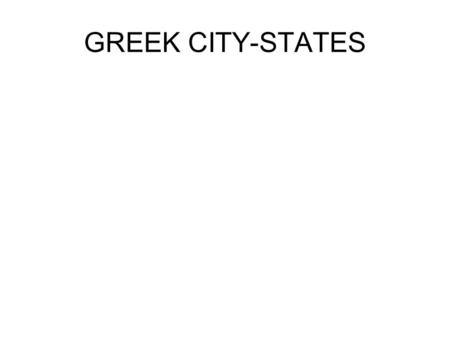 GREEK CITY-STATES. WARM-UP Imagine that you were in a situation in which you had to break the law in order to remain loyal to your family/friends. What.