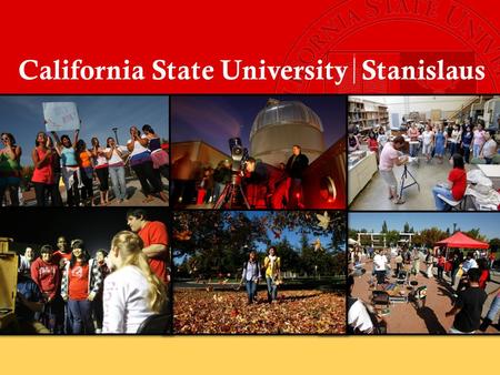 California State University Stanislaus. Warrior Facts for Fall 2009  Enrollment (Fall 2008): 8,600  First Time Freshmen (Fall 2008): 966  First year.