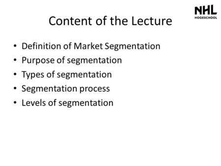 Content of the Lecture Definition of Market Segmentation