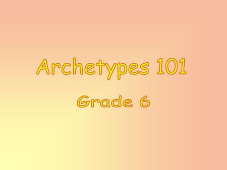 Basically an archetype is a pattern. It’s a character, situation, or symbol that appears in different forms in lots of different stories. For example,