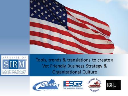 Tools, trends & translations to create a Vet Friendly Business Strategy & Organizational Culture.