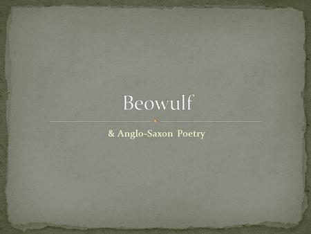 & Anglo-Saxon Poetry. King of the Geats, Beowulf leaves home to help Hrothgar, King of the Danes.