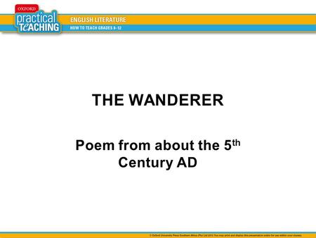 THE WANDERER Poem from about the 5 th Century AD.