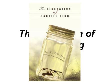 The Liberation of Gabriel King by K.L. Going. Quote Matching “But I’ll whistle extra loud when you get your certificate.” –Gabriel “Did you just tell.