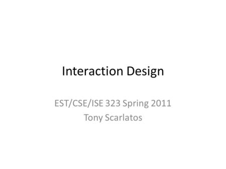 EST/CSE/ISE 323 Spring 2011 Tony Scarlatos