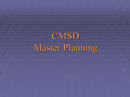CMSD Master Planning. KEY POINTS  No schools to close for several years  All funding is tied to enrollment counts  The Master Plan will be reviewed.