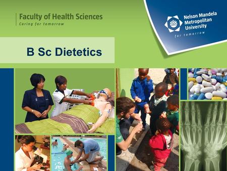 B Sc Dietetics. What is Dietetics?  A key factor to modern medicine  One of world’s fastest-growing professions.  A career that can make a difference.