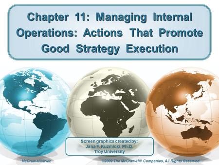McGraw-Hill/Irwin ©2009 The McGraw-Hill Companies, All Rights Reserved Chapter 11: Managing Internal Operations: Actions That Promote Good Strategy Execution.