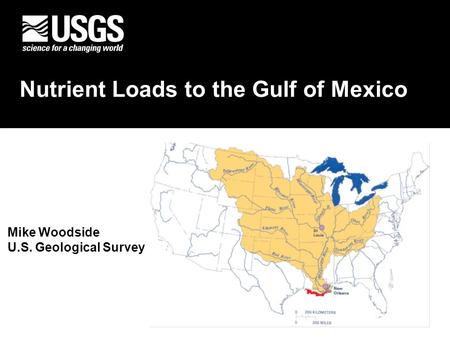 U.S. Department of the Interior U.S. Geological Survey Nutrient Loads to the Gulf of Mexico Mike Woodside U.S. Geological Survey TN.