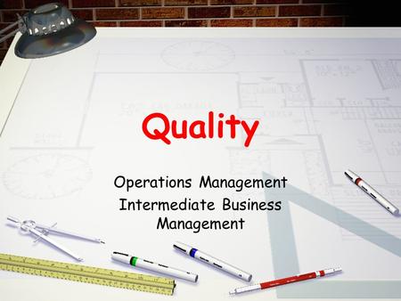 Quality Operations Management Intermediate Business Management.