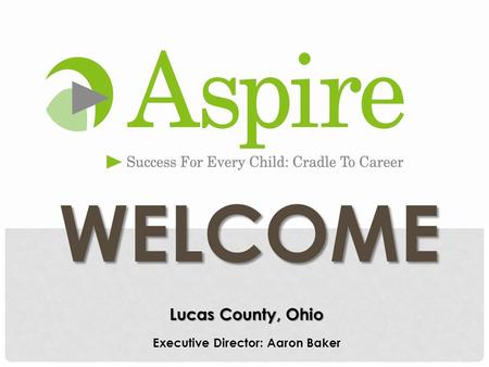 Lucas County, Ohio Executive Director: Aaron Baker WELCOME.