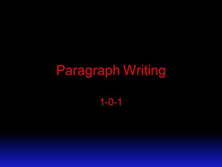 Paragraph Writing 1-0-1. Step 1: Topic Sentence 1.The topic sentence MUST be one sentence in length and present the central argument of the paragraph.