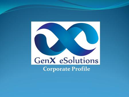 Corporate Profile. About US “GenX eSolutions” is an emerging travel technology company which was established in 2013. We at GenX eSolutions believe in.