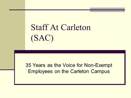 Staff At Carleton (SAC) 35 Years as the Voice for Non-Exempt Employees on the Carleton Campus.