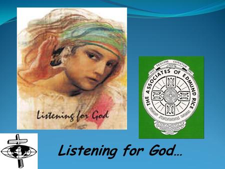 Listening for God…. What does it mean? What is the VISION of the Associates of Edmund Rice?