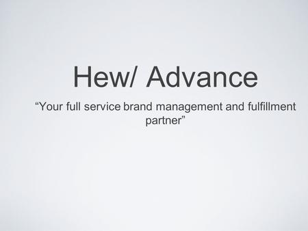 “Your full service brand management and fulfillment partner”
