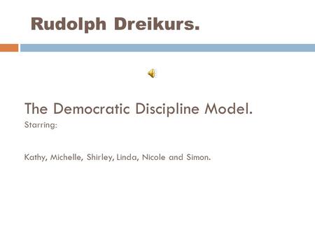 Rudolph Dreikurs. The Democratic Discipline Model
