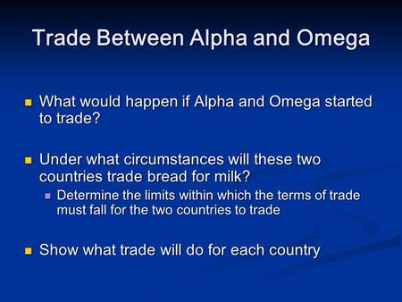 Trade Between Alpha and Omega What would happen if Alpha and Omega started to trade? What would happen if Alpha and Omega started to trade? Under what.