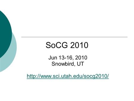 SoCG 2010 Jun 13-16, 2010 Snowbird, UT