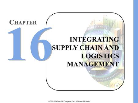 INTEGRATING SUPPLY CHAIN AND LOGISTICS MANAGEMENT