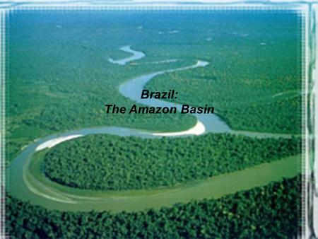 Brazil: The Amazon Basin. OUTLINE General Information Ecological Concerns Guerrilla Warfare Drug Trafficking Indigenous Rights Conclusion.