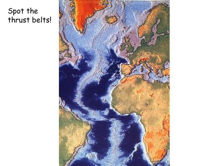 Spot the thrust belts!. Amazon S Brazil Niger Orange Nile Deep-water fold-thrust belts Angola.