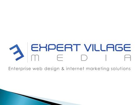 WELCOME ABOUT US Expert Village Media Technologies is a professional web design company based in Indore, MP, specializes in custom web design and internet.