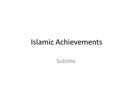 Islamic Achievements Subtitle. Objectives Identify the explorer that traveled to India, Africa, China, and Spain. Explain how his knowledge contributed.