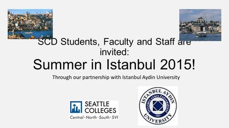 SCD Students, Faculty and Staff are invited: Summer in Istanbul 2015! Through our partnership with Istanbul Aydin University.