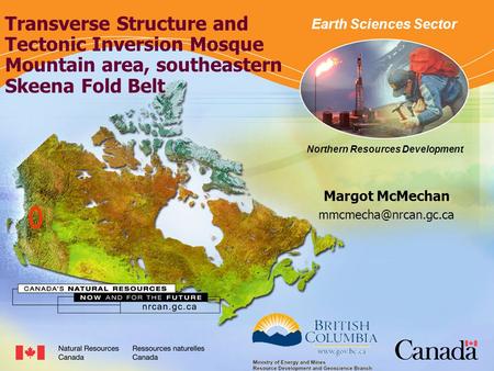 Northern Resources Development Margot McMechan Earth Sciences Sector Northern Resources Development Transverse Structure and Tectonic.