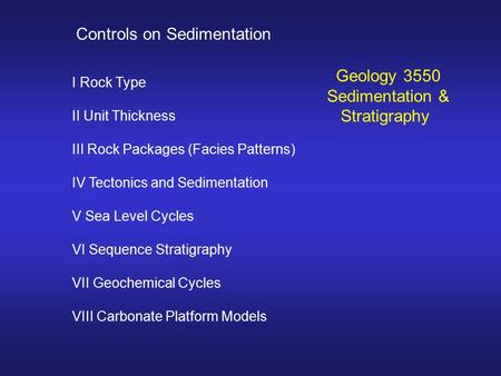 I Rock Type II Unit Thickness III Rock Packages (Facies Patterns) IV Tectonics and Sedimentation V Sea Level Cycles VI Sequence Stratigraphy VII Geochemical.