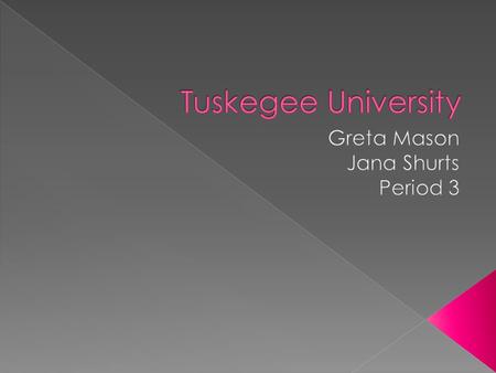  University Mission: › “Tuskegee University accomplishes its central purpose of developing leadership, knowledge and service through its undergraduate,