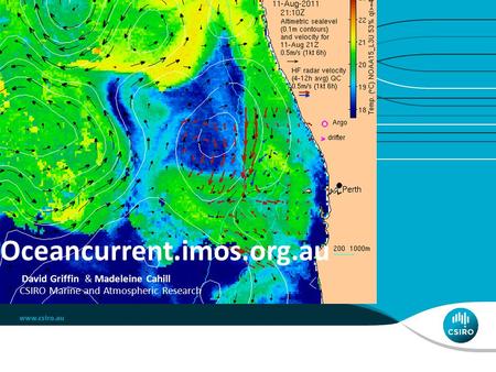 Oceancurrent.imos.org.au David Griffin & Madeleine Cahill CSIRO Marine and Atmospheric Research.