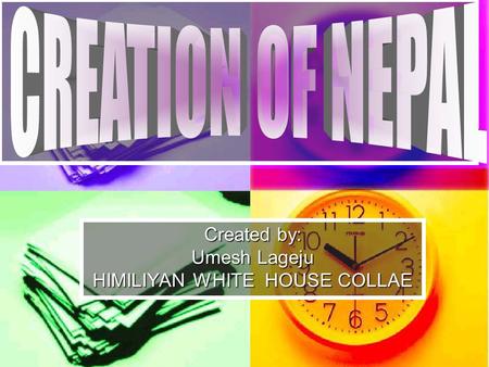 Created by: Umesh Lageju HIMILIYAN WHITE HOUSE COLLAE.