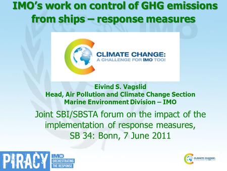 IMO’s work on control of GHG emissions from ships – response measures IMO’s work on control of GHG emissions from ships – response measures Eivind S. Vagslid.