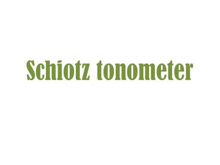 Schiotz tonometer.