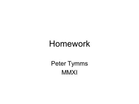 Homework Peter Tymms MMXI. Outline Why give homework? What has previously been published? –A level –Primary What is new? –GCSE Maths and English Language.