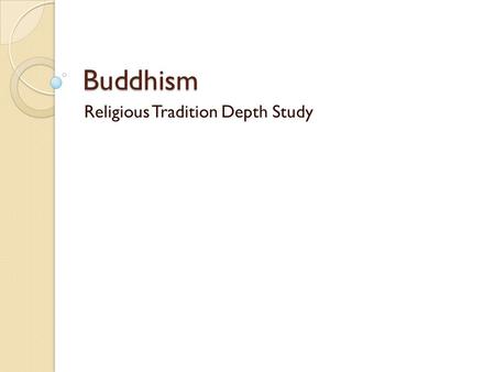 Buddhism Religious Tradition Depth Study. Asoka Contributions to: Development ◦ 3 rd Buddhist Council – unified the Theravada text into a canon ◦ Cleansed.