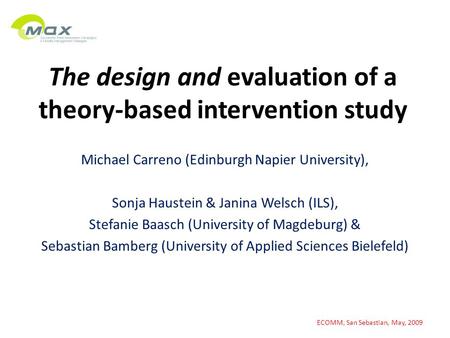 The design and evaluation of a theory-based intervention study Michael Carreno (Edinburgh Napier University), Sonja Haustein & Janina Welsch (ILS), Stefanie.